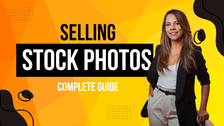 How to Make Money Selling Stock Photos: Complete Guide 2024