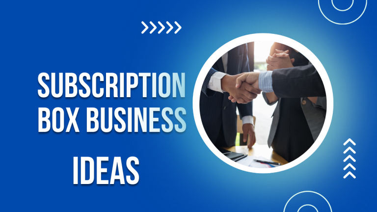 How to Start a Subscription Box Business: Complete Guide 2024